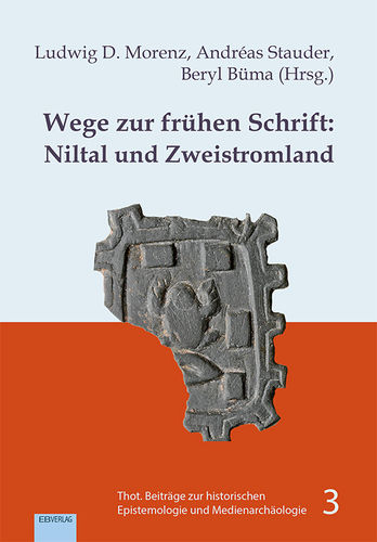 Band 3: Wege zur frühen Schrift: Niltal und Zweistromland