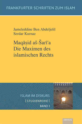 Band 1: Maqāṣid aš-Šarī ʿa.  Die Maximen des islamischen Rechts