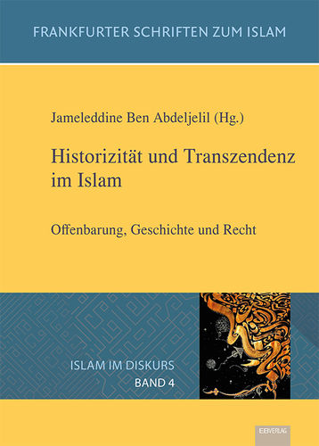 Band 4: Historizität und Transzendenz im Islam