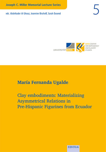 Vol. 5: Clay embodiments: Materializing Asymmetrical Relations in Pre-Hispanic Figurines from Ecuado