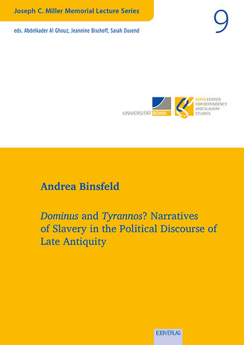 Vol. 9: Dominus and Tyrannos? Narratives  of Slavery in the Political Discourse of Late Antiquity
