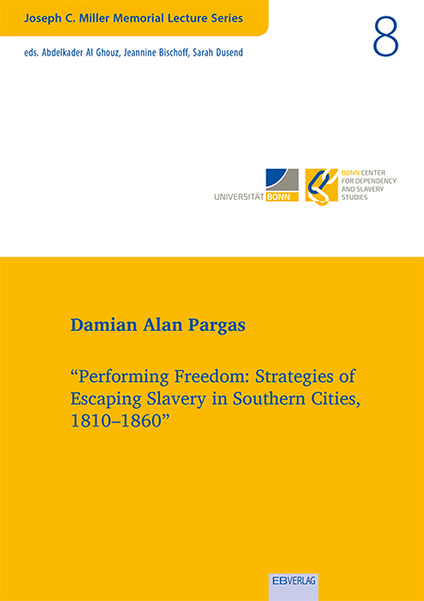 Vol. 8: “Performing Freedom: Strategies of Escaping Slavery in Southern Cities, 1810–1860”
