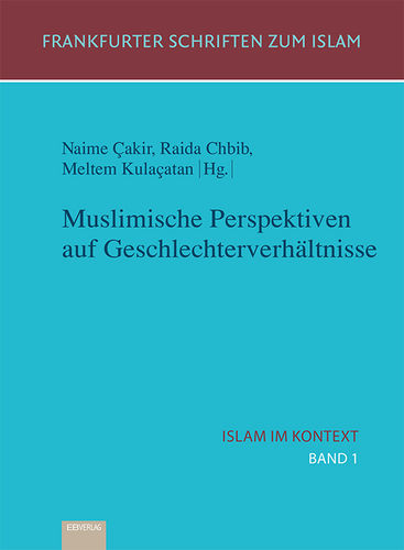 Band 1: Muslimische Perspektiven auf Geschlechterverhältnisse