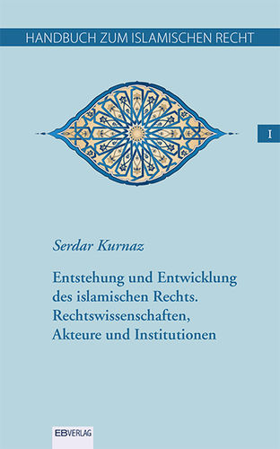 Band I: Entstehung und Entwicklung des islamischen Rechts